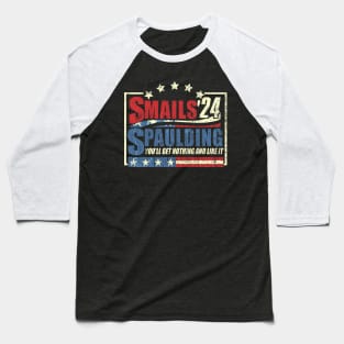 Smails Spaulding'24 You'll Get Nothing And Like It Baseball T-Shirt